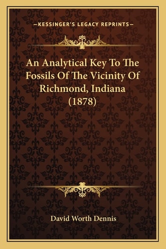 An Analytical Key To The Fossils Of The Vicinity Of Richmond, Indiana (1878)