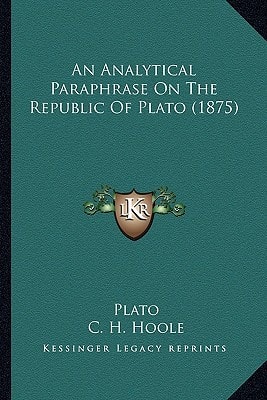An Analytical Paraphrase On The Republic Of Plato (1875)