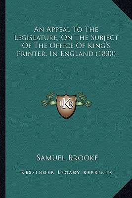 An Appeal To The Legislature, On The Subject Of The Office Of King's Printer, In England (1830)