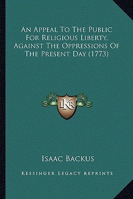 An Appeal To The Public For Religious Liberty, Against The Oppressions Of The Present Day (1773)