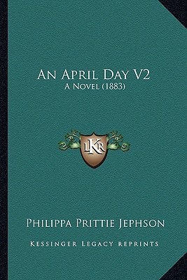 An April Day V2: A Novel (1883)