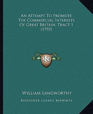 An Attempt To Promote The Commercial Interests Of Great Britain, Tract 1 (1793)