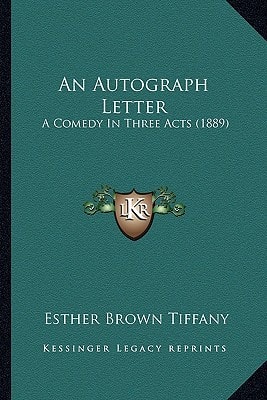 An Autograph Letter: A Comedy In Three Acts (1889)