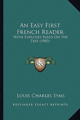 An Easy First French Reader: With Exercises Based On The Text (1903)