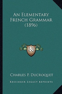 An Elementary French Grammar (1896)