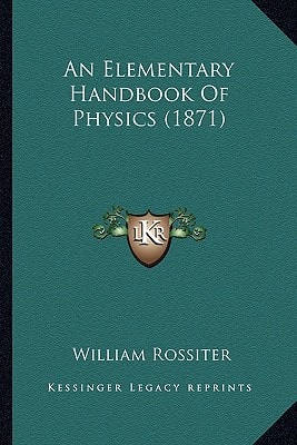 An Elementary Handbook Of Physics (1871)