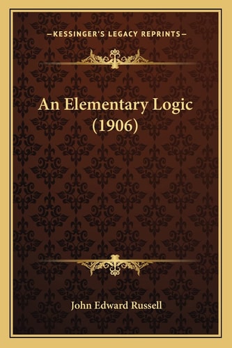 An Elementary Logic (1906)