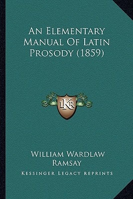 An Elementary Manual Of Latin Prosody (1859)