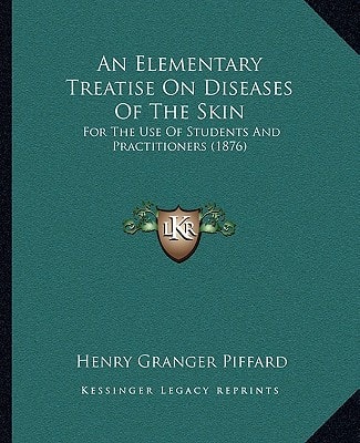 An Elementary Treatise On Diseases Of The Skin: For The Use Of Students And Practitioners (1876)