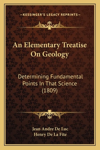 An Elementary Treatise On Geology: Determining Fundamental Points In That Science (1809)