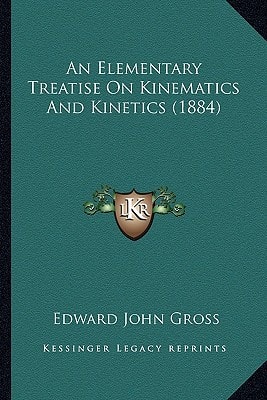 An Elementary Treatise On Kinematics And Kinetics (1884)
