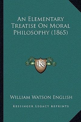 An Elementary Treatise On Moral Philosophy (1865)