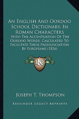 An English And Oordoo School Dictionary, In Roman Characters: With The Accentuation Of The Oordoo Words, Calculated To Facilitate Their Pronunciation By Europeans (1836)