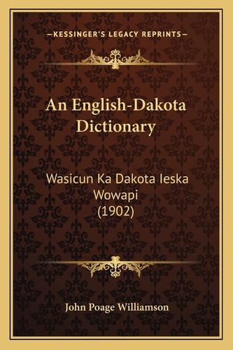 An English-Dakota Dictionary: Wasicun Ka Dakota Ieska Wowapi (1902)