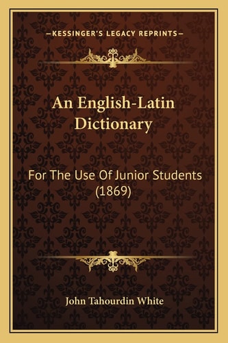 An English-Latin Dictionary: For The Use Of Junior Students (1869)