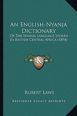 An English-Nyanja Dictionary: Of The Nyanja Language Spoken In British Central Africa (1894)