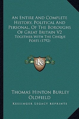 An Entire And Complete History, Political And Personal, Of The Boroughs Of Great Britain V2: Together With The Cinque Ports (1792)