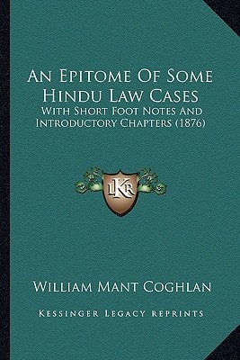 An Epitome Of Some Hindu Law Cases: With Short Foot Notes And Introductory Chapters (1876)