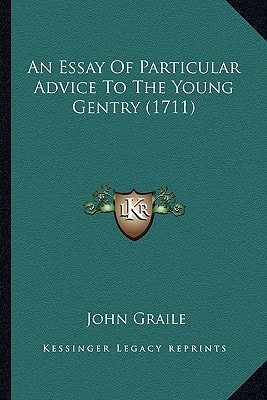 An Essay Of Particular Advice To The Young Gentry (1711)