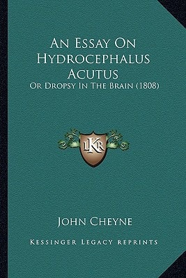 An Essay On Hydrocephalus Acutus: Or Dropsy In The Brain (1808)