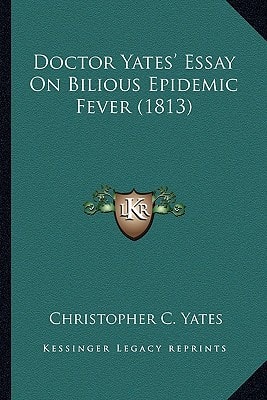 Doctor Yates' Essay On Bilious Epidemic Fever (1813)