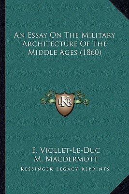 An Essay On The Military Architecture Of The Middle Ages (1860)
