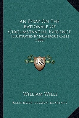 An Essay On The Rationale Of Circumstantial Evidence: Illustrated By Numerous Cases (1838)