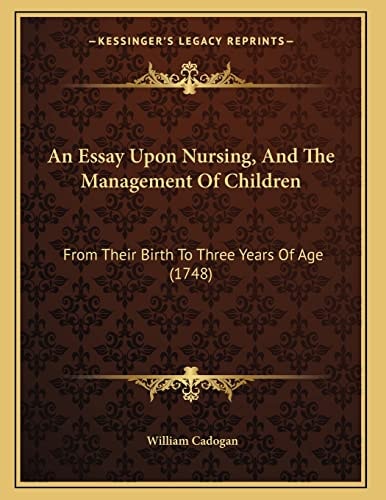 An Essay Upon Nursing, And The Management Of Children: From Their Birth To Three Years Of Age (1748)