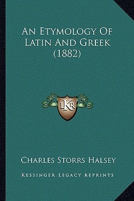 An Etymology Of Latin And Greek (1882)