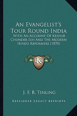 An Evangelist's Tour Round India: With An Account Of Keshub Chunder Sen And The Modern Hindu Reformers (1870)