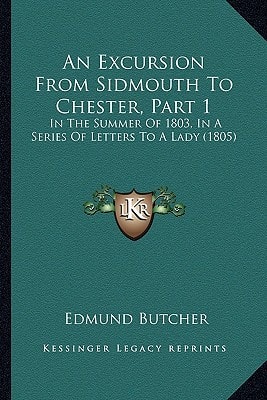 An Excursion From Sidmouth To Chester, Part 1: In The Summer Of 1803, In A Series Of Letters To A Lady (1805)