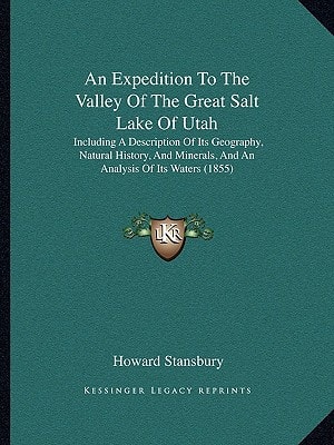 An Expedition To The Valley Of The Great Salt Lake Of Utah: Including A Description Of Its Geography, Natural History, And Minerals, And An Analysis Of Its Waters (1855)