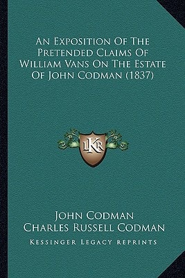 An Exposition Of The Pretended Claims Of William Vans On The Estate Of John Codman (1837)