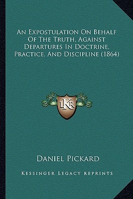 An Expostulation On Behalf Of The Truth, Against Departures In Doctrine, Practice, And Discipline (1864)