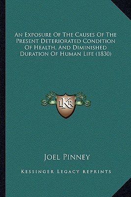 An Exposure Of The Causes Of The Present Deteriorated Condition Of Health, And Diminished Duration Of Human Life (1830)
