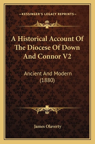 A Historical Account Of The Diocese Of Down And Connor V2: Ancient And Modern (1880)