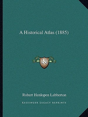 A Historical Atlas (1885)