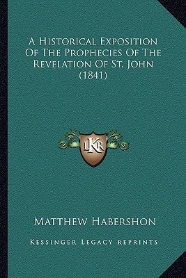 A Historical Exposition Of The Prophecies Of The Revelation Of St. John (1841)
