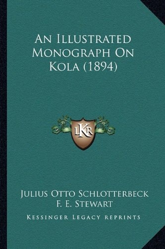 An Illustrated Monograph On Kola (1894)