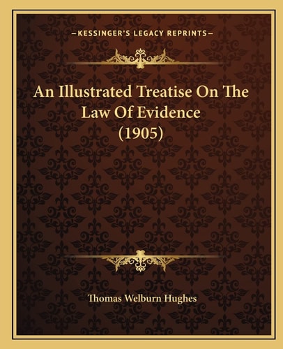 An Illustrated Treatise On The Law Of Evidence (1905)