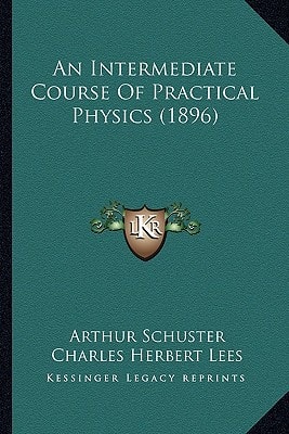 An Intermediate Course Of Practical Physics (1896)