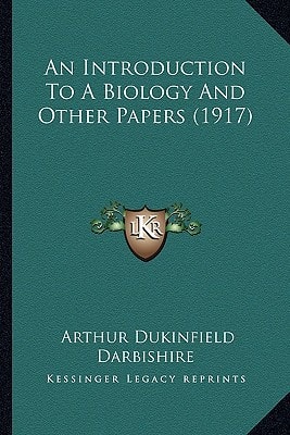 An Introduction To A Biology And Other Papers (1917)