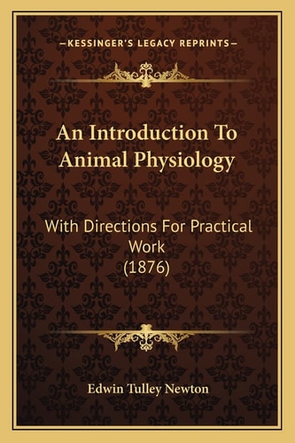 An Introduction To Animal Physiology: With Directions For Practical Work (1876)