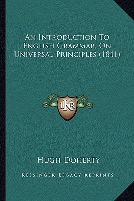 An Introduction To English Grammar, On Universal Principles (1841)
