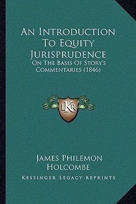 An Introduction To Equity Jurisprudence: On The Basis Of Story's Commentaries (1846)