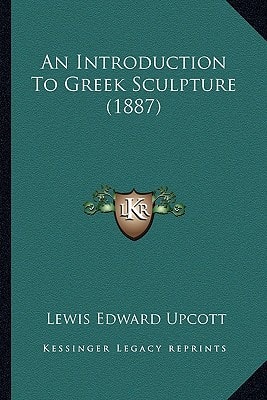 An Introduction To Greek Sculpture (1887)
