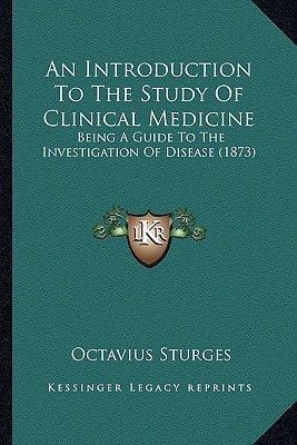 An Introduction To The Study Of Clinical Medicine: Being A Guide To The Investigation Of Disease (1873)