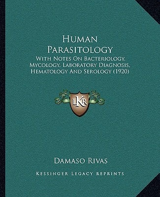 Human Parasitology: With Notes On Bacteriology, Mycology, Laboratory Diagnosis, Hematology And Serology (1920)