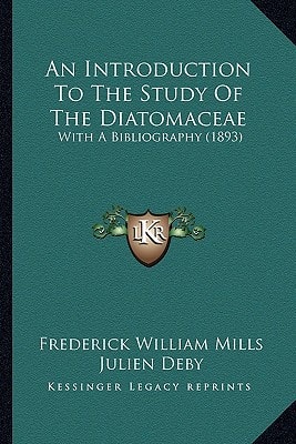 An Introduction To The Study Of The Diatomaceae: With A Bibliography (1893)