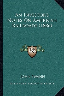 An Investor's Notes On American Railroads (1886)